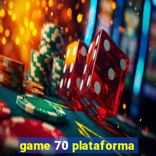 game 70 plataforma